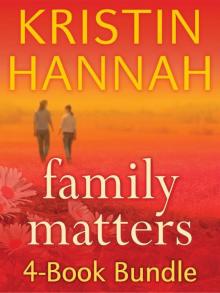 Kristin Hannah's Family Matters 4-Book Bundle: Angel Falls, Between Sisters, The Things We Do for Love, Magic Hour