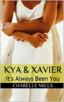 Kya & Xavier: It's Always Been You (Life As We Know It Book 1)