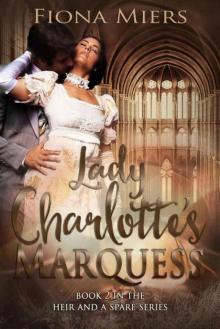 Lady Charlotte's Marquess (The heir and a spare Book 2) Read online