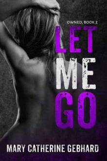 Let Me Go (Owned Book 2)