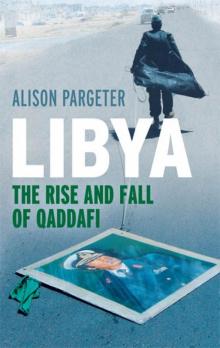 Libya - The Rise and Fall of Qaddafi Read online