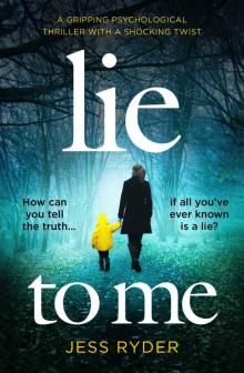 Lie to Me: A gripping psychological thriller with a shocking twist Read online