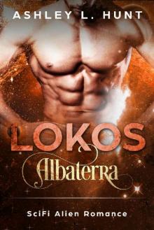 Lokos: A Scifi Alien Romance: Albaterra Mates Book 4 Read online