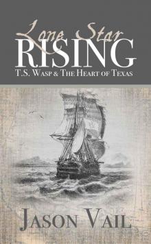 Lone Star Rising: T.S. Wasp and the Heart of Texas Read online