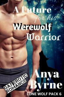 Lone Wolf Pack 06 - A Future for His Werewolf Warrior Read online