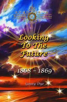 Looking To The Future (#11 in the Bregdan Chronicles Historical Fiction Romance Series) Read online