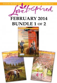 Love Inspired February 2014 - Bundle 1 of 2: The Cowboy's Reunited FamilyThe Forest Ranger's ReturnMommy Wanted Read online