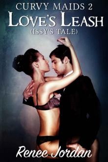 Love's Leash (Issy's Tale): (A Billionaire, BDSM, BBW naughty romance) (Curvy Maids Book 2)