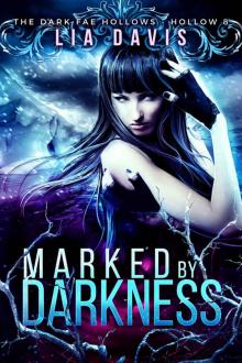 Marked by Darkness: Dark Fae Hollow 8 (Dark Fae Hollows) Read online