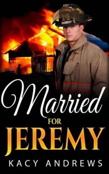 Married For Jeremy (Under Fire Book 1) Read online