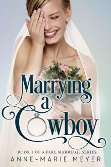 Marrying a Cowboy (A Fake Marriage Series Book 1) Read online