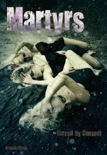 Martyrs (Forced by Consent Book 3) Read online