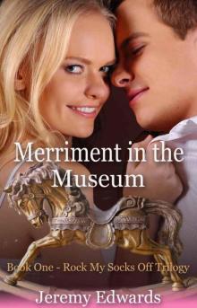 Merriment in the Museum - Book One in the Rock My Socks Off Trilogy Read online