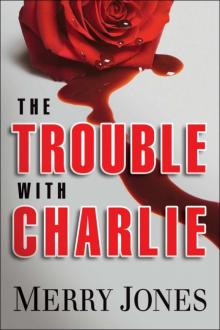 Merry Jones - Elle Harrison 01 - The Trouble With Charlie Read online