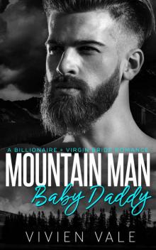 Mountain Man Baby Daddy: A Billionaire + Virgin Bride Romance Read online