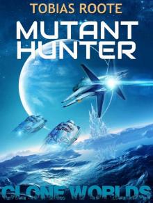 Mutant Hunter (Clone Worlds) Read online