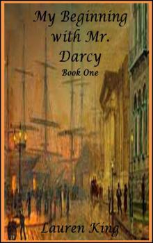 My Beginning With Mr. Darcy - Book One Read online