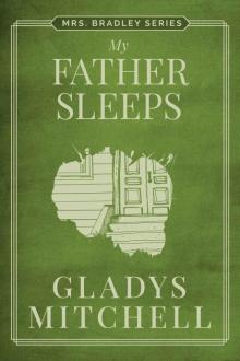 My Father Sleeps (Mrs. Bradley) Read online