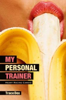 My Personal Trainer: Heart Racing Cardio Edition Read online