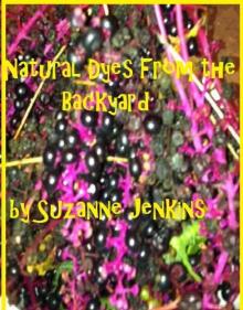 Natural Dyes From the Backyard Read online