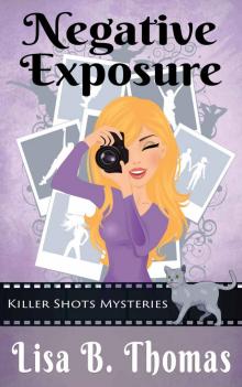 Negative Exposure (Killer Shots Mysteries Book 1)