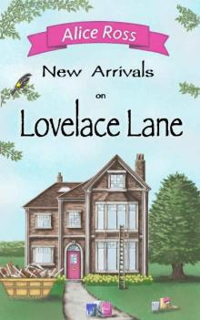 New Arrivals on Lovelace Lane: An uplifting romantic comedy about life, love and family (Lovelace Lane Book 5) Read online