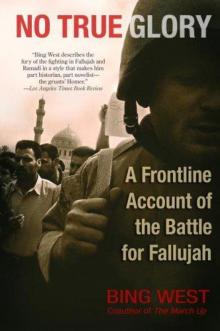 No True Glory: A Frontline Account of the Battle for Fallujah Read online
