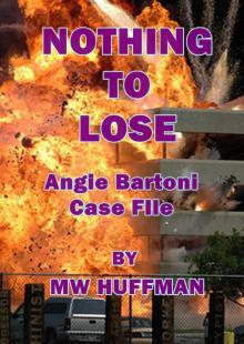 NOTHING TO LOSE - Angie Bartoni Case File # 5 (ANGIE BARTONI CASE FILES)