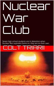 Nuclear War Club: Seven high school students are in detention when Nuclear War explodes.Game on, they are on their own.