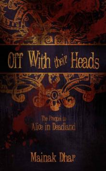 Off With Their Heads: The Prequel to Alice in Deadland Read online