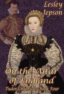 On the Altar of England (Tudor Chronicles Book 4)