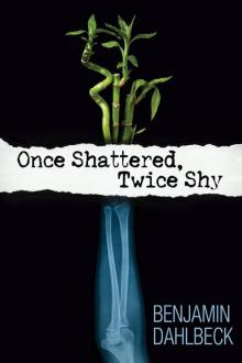 Once Shattered, Twice Shy Read online