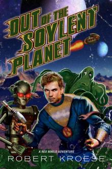Out of the Soylent Planet (A Rex Nihilo Adventure) (Starship Grifters Book 0) Read online
