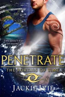 PENETRATE (The Portals of Time Book 1) Read online
