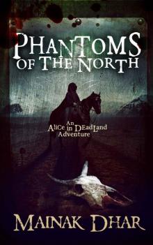 Phantoms of the North: An Alice in Deadland Adventure (Alice, No. 6) Read online