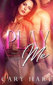 Play Me : A Standalone Romance (Spotlight Collection Book 1) Read online