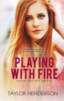 Playing With Fire (Sweet Secrets #3) Read online