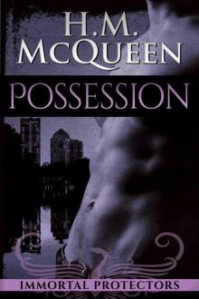 Possession: Immortal Protectors, Book 3 ((Immortal Protectors)) Read online