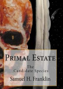 Primal Estate: The Candidate Species