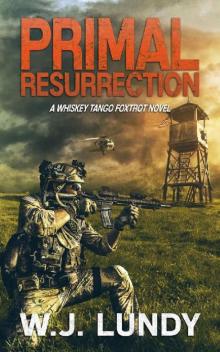 Primal Resurrection: A Whiskey Tango Foxtrot Novel: Book 8 Read online