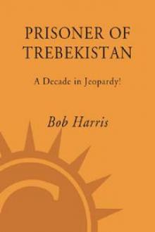 Prisoner of Trebekistan: A Decade in Jeopardy!