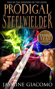 Prodigal Steelwielder (Seals of the Duelists Book 3) Read online
