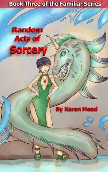 Random Acts of Sorcery (The Familiar Series Book 3) Read online