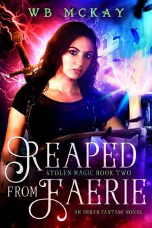 Reaped from Faerie: An Urban Fantasy Novel (Stolen Magic Book 2) Read online