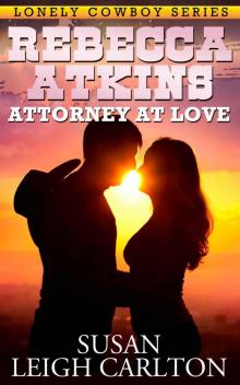 Rebecca Atkins: Attorney At Love (Lonely Cowboy Series) Read online