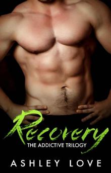 Recovery (The Addictive Trilogy Book 3)