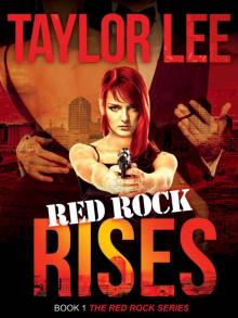 Red Rock Rises; Sexy Romantic Suspense; Book 1: The Red Rock Series (The Red Rock Seies) Read online