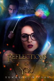 REFLECTIONS OF YOU (Brighten Magic Academy Book 1) Read online