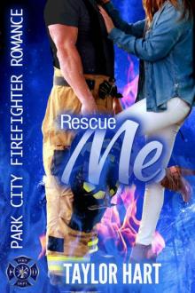 Rescue Me: Park City Firefighter Romance Read online