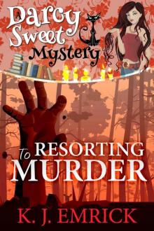 Resorting to Murder (A Darcy Sweet Mystery Book 11) Read online